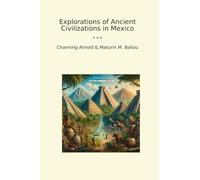 Explorations of Ancient Civilizations in Mexico