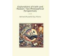 Explorations of Faith and Reason: Two Philosophical Perspectives