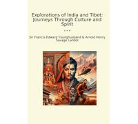 Explorations of India and Tibet: Journeys Through Culture and Spirit