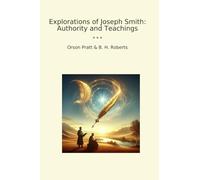 Explorations of Joseph Smith: Authority and Teachings