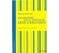 Explorations sur le Terrain du Sexe Ukra - - Oksana Zaboujko - Intervalles - broché - Roman