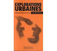 Explorations urbaines: Analyse et récits du Grand Lustucru