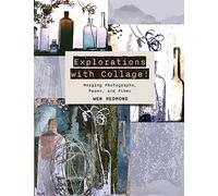 Explorations With Collage!: Merging Photographs, Paper, and Fiber