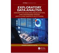 Exploratory Data Analysis Descriptive Analysis, Visualization, and Dashboard Design (with Code Snippets in Python) - Nunes de Castro, Leandro - A K Peters/CRC Press - ebook (ePub) - Livre