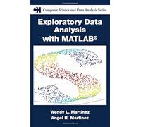 Exploratory Data Analysis With Matlab (Chapman & Hall/Crc Computer Science & Data Analysis)