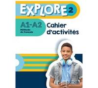 Explore 2 - Cahier d'activités (A1-A2) Fabienne Gallon (Auteur), Céline Himber (Auteur)