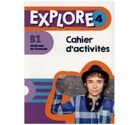 Explore 4 Niveau B1 - Cahier D'activités + Version Numérique