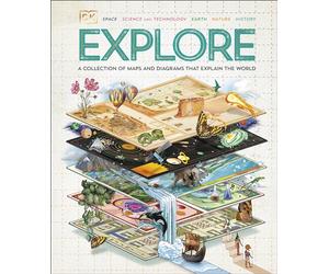 Explore: A Collection of Maps and Diagrams That Explain the World