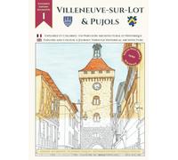 Explore and Colour: A Journey through Historical Architecture of Villeneuve-sur-Lot and Pujols: Extended Edition with 53 Unique Designs: An Architectural and Historical Journey in Southwest France