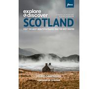 Explore and Discover Scotland: Visit the most beautiful places take the best photos