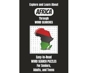 Explore and Learn About Africa Through Word Searches: Easy to Read Word Search Puzzles for Seniors, Adults, and Teens | 6x9 Inches, 110 Pages | 50+ ... for Vacations, Holidays, and Free Time