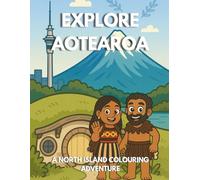 Explore Aotearoa: A North Island Colouring Adventure: A Fun New Zealand Colouring Book for Kids and Curious Grown-Ups