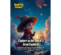 Explore as the Son of a Great Explorer: Adventure and History for Kids Discover Life Exploring New Worlds in the Age of Great Explorers