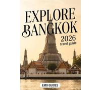 Explore Bangkok 2026 Travel Guide: Discover The Best Of Thai Energetic Capital