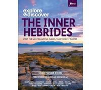 Explore & Discover: The Inner Hebrides: Visit the most beautiful places, take the best photos
