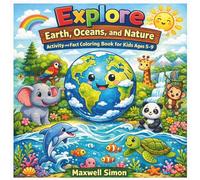 Explore Earth, Oceans, and Nature: Activity and Fact Coloring Book for Kids Ages 5-9: Coloring Book about, Earth, Oceans, Nature and More | ... for Kids, Vacations, Birthdays and Holidays