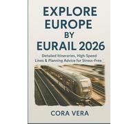 Explore Europe by Eurail 2026: Detailed Itineraries, High-Speed Lines & Planning Advice for Stress-Free Trips