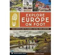 Explore Europe on Foot: Your Complete Guide to Planning a Cultural Hiking Adventure