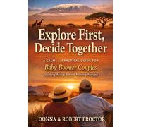 Explore First, Decide Together: A Calm and Practical Guide for Baby Boomer Couples Visiting Africa Before Moving Abroad
