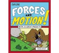 Explore Forces and Motion With 25 Great Projects by Jennifer Swanson & Illustrated by Bryan Stone Jennifer Swanson Illustrated by Bryan Stone (Auteur)