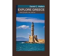 Explore Greece: Smart, Simple, and Stunning Adventures in the Land of the Gods.