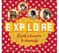 Explore l'art à travers le monde - Caroline Desnoëttes - Albin Michel Jeunesse - broché - Document jeunesse