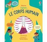 Explore... Le corps humain Lara Bryan (Auteur), Rob Lloyd Jones (Contributions), Térésa Bellon (Illustration), Jenny Offley (Conception couverture ou illustration), Nicola Butler (Conception couvertur