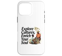 Explore Les Cultures Enrichis Ton Âme Thème Diversité Coque pour iPhone 16 Pro Max