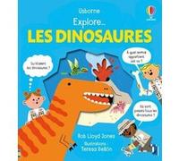 Explore ... Les dinosaures - Dès 5 ans Rob Lloyd Jones (Auteur), Jane Chisholm (Contributions), Sarah Hull (Contributions), Térésa Bellon (Illustration), Vickie Robinson (Conception couverture ou illu
