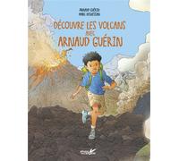 Explore les volcans avec Arnaud Guérin - Arnaud Guérin - Plume De Carotte Eds - broché - Document jeunesse
