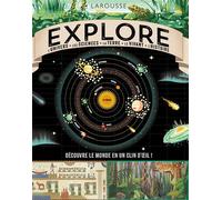Explore : L'Univers, les sciences, la Terre, le vivant, l'histoire L Univers - La Nature - La Terre - L Histoire - Les Sciences - Collectif - Larousse - relié - Document jeunesse