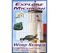 Explore Michigan Word Search Puzzle Book: Over 50 Fun and Easy-to-Read Puzzles Featuring Michigan Landmarks, Natural Wonders, Wildlife, and Great Lakes Heritage