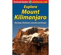 Explore Mount Kilimanjaro: Marangu, Machame, Lemosho and Rongai (Rucksack Readers) - [Version Originale] Inconnu (Auteur)