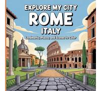 Explore My City: Rome, Italy Coloring Book: Landmarks, Places, and Scenes to Color