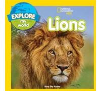 Explore My World Lions by Amy Sky Koster National Geographic Kids, Amy Sky Koster (Auteur)