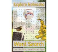 Explore Nebraska Word Search Puzzle Book: Over 50 Fun and Easy-to-Read Puzzles Featuring Nebraska Landmarks, Natural Wonders, Wildlife, and Beef State Heritage