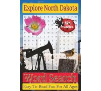 Explore North Dakota Word Search Puzzle Book: Over 50 Fun and Easy-to-Read Puzzles Featuring North Dakota Landmarks, Natural Wonders, Wildlife, and Prairie Heritage