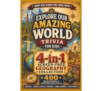 Explore Our Amazing World Trivia for Kids: A 4-in-1 Screen-Free Geography Collection with 400 Questions & Fascinating Facts
