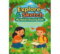 Explore & Sketch: My Nature Drawing Book Age 6-8
