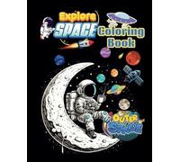 Explore Space Coloring Book for 4 years to adult : stress buster, stress free coloring from kids to Adult: For 4 years +