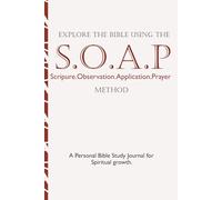Explore the bible using the SOAP method; Guided bible reading and study journal for Christians: Deepen your understanding of the bible using a ... Bible study beginners and all Bible readers