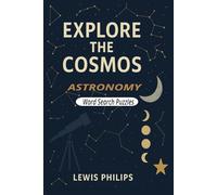 Explore The Cosmos: Astronomy: Word Search with easy to read puzzles about astronomy, space exploration, celestial objects, cosmos, solar system & ... vacation, family & an educational tool