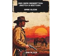 Explore the lawless lands of the frontier with Red Dead Redemption (Switch 2 Edition) Game Guide. This complete companion provides everything you need to navigate the story, conquer side missions, mas