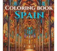 Explore The Magic of Spain. Coloring Book.: A Relaxing Journey Through Spain’s Landmarks, Culture, and Beauty - 50 Stunning Coloring Pages for Adults. Ideal Gifts for Friends & Family.
