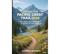 EXPLORE THE PACIFIC CREST TRAIL 2026: DAY HIKES, MULTI-DAY TREKS & HIDDEN NATURE SPOTS