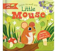 Explore the Woods with Little Mouse: A tactile, lift-the-flap forest journey!