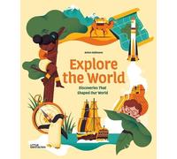 Explore The World - Dicoveries That Shaped Our World