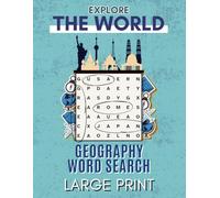 Explore the World: Geography Word Search Puzzle Book: 55 Large Print Puzzles for Seniors & Adults - Featuring Countries, Cities, Landmarks & Natural Wonders from Across the Globe