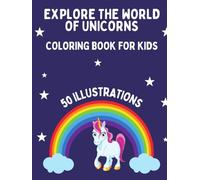 EXPLORE THE WORLD OF UNICORNS: Coloring book for kids