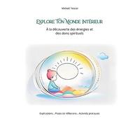 Explore ton monde intérieur: À la découverte des énergies et des dons spirituels